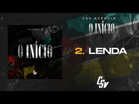 02. Csv Agência - Lenda | O INÍCIO (Álbum) [Audio Oficial]