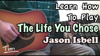 Jason Isbell The Life You Chose Guitar Lesson, Chords, and Tutorial