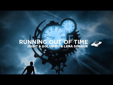 JSUNT, Golowko & Lena Schaur - Running Out Of Time