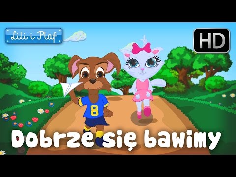 Lili i Plaf  "Dobrze się bawimy" - piosenka dla dzieci, dziecięce hity!