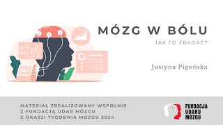 Mózg w bólu. Justyna Pigońska