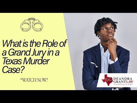 What is the Role of a Grand Jury in a Texas Murder Case? | Get Legal Help Now