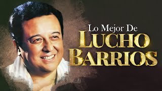 Lucho Barrios Mix - Lo Mejor De Lo Mejor - 30 Grandes Exitos - Boleros Del Recuerdo (Album Completo)