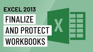 Excel 2013: Finalizing and Protecting Workbooks