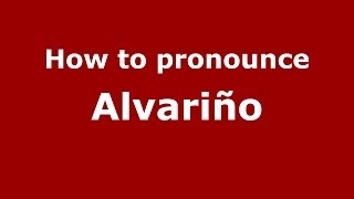 How to pronounce Alvariño