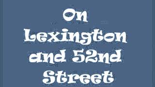 On Lexington &amp; 52nd Street- SMASH