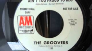 The Groovers / Ain't too proud to beg