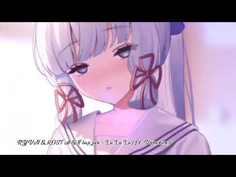 RYVN & KOSTA & Flapjax - La La La (ft. Voncken)