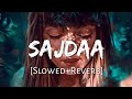 Sajdaa [Slowed+Reverb] - Rahat Fateh Ali|Richa Sharma | Angel Lofi Music