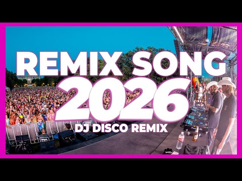 DJ REMIX SONG 2026 – Disco Remix Nonstop New Songs | DJ Song 2025