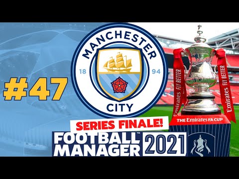 SERIES FINALE - MANCHESTER DERBY FA CUP FINAL | #47 | Manchester City FM21 | Football Manager 2021