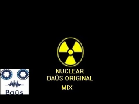 ☢Nuclear☢ - Baüs Original Mix