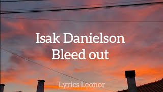 Isak Danielson- Bleed out | lyrics