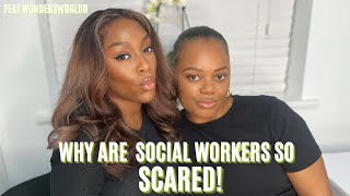 WHY ARE SOCIAL WORKERS SCARED? FT @wondersworldd