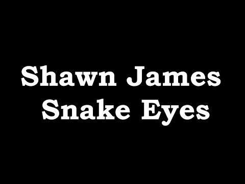 Shawn James -  Snake Eyes Lyrics