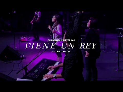 Viene Un Rey - En Espiritu Y En Verdad