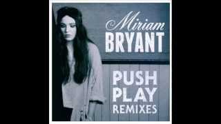 Miriam Bryant- Push Play (Salvatore Ganacci Remix)