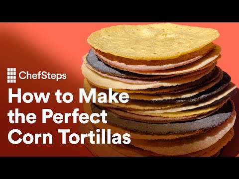 How to Make Perfect Corn Tortillas | ChefSteps