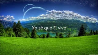 Himnos - Alabanzas, Yo sé que Él vive