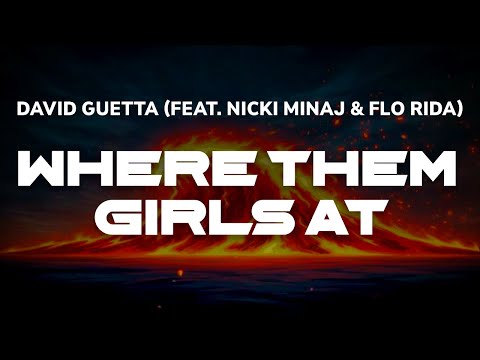 David Guetta (feat. Nicki Minaj & Flo Rida) - Where Them Girls At | Lyrics