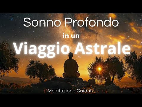 Meditazione Guidata per un SONNO PROFONDO e un VIAGGIO ASTRALE
