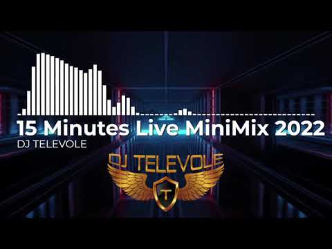DJ TELEVOLE - 15 Minutes Live MiniMix 2022