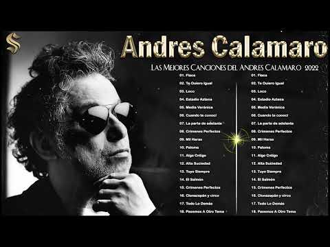 Andres Calamaro Sus Mejores Éxitos 2022 Andres Calamaro Grandes Exitos Enganchados