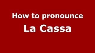 How to pronounce La Cassa
