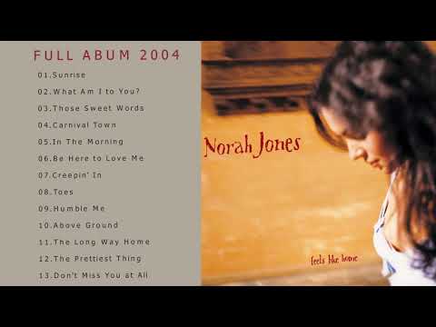 Feels Like Home - Norah Jones [Full Album 2004]