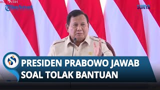 Isu Pemerintah Tolak Bantuan Bencana, Prabowo: Bodoh Sekali kalau Kita Tolak