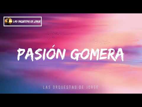 Pasión Gomera -- Popurrí Fiesta en Elorza