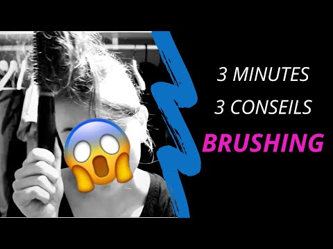 BRUSHING: 3 conseils en 3 minutes