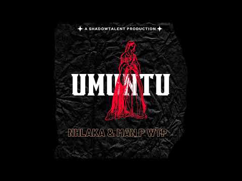 Umuntu by Nhlaka & Man P WTP