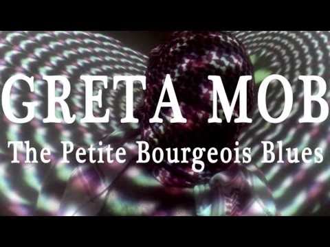 Greta Mob - The Petite Bourgeois Blues (OFFICIAL VIDEO)