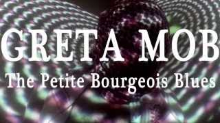 Greta Mob - The Petite Bourgeois Blues (OFFICIAL VIDEO)