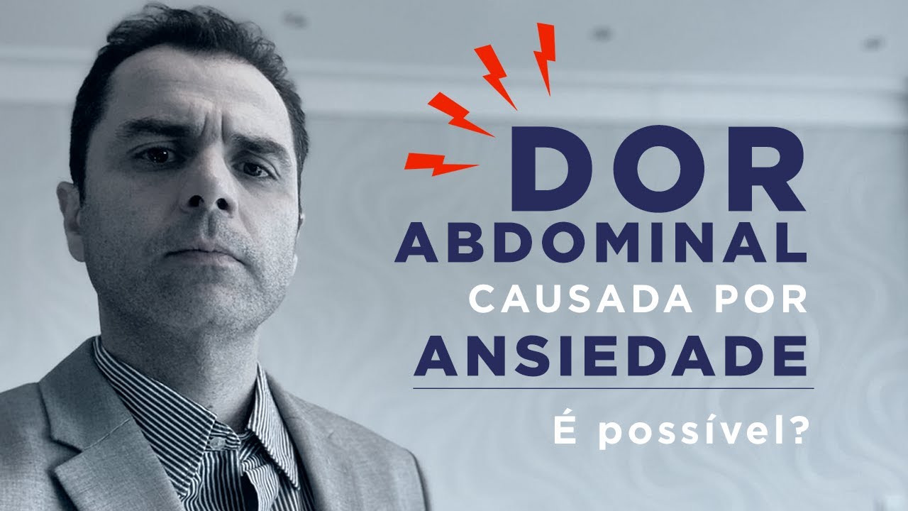 Dor Abdominal causada por Ansiedade. É possível?
