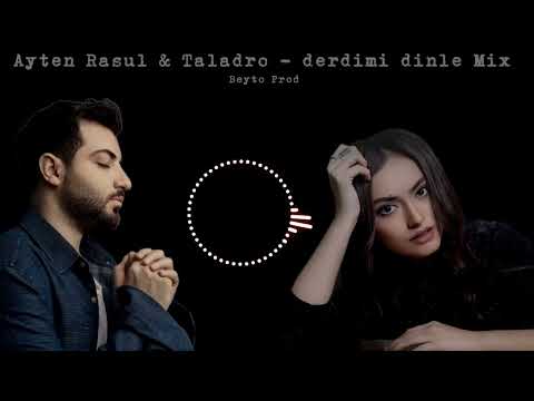 Ayten Rasul & Taladro - derdimi dinle (Mix)                   (YENİ)