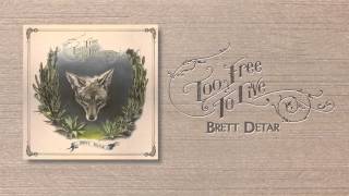 Brett Detar - &quot;Your Heart Grows More Heartless Each Day&quot;