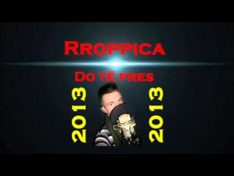 Rroppica - Do të pres 2013