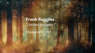 Frank Ruggles - Untitled Acoustic I (1992)