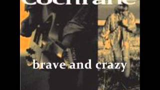 Tom Cochrane - brave and crazy (lyrics)