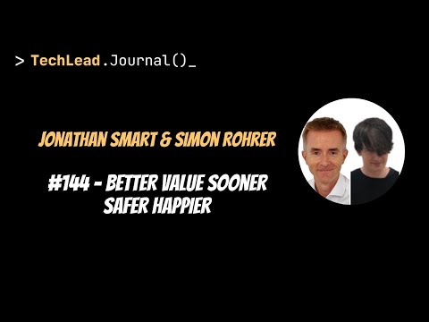 #144 - Better Value Sooner Safer Happier - Jonathan Smart & Simon Rohrer