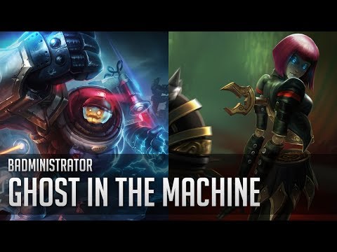 Badministrator - Ghost in the Machine (Blitzcrank/Orianna Tribute)