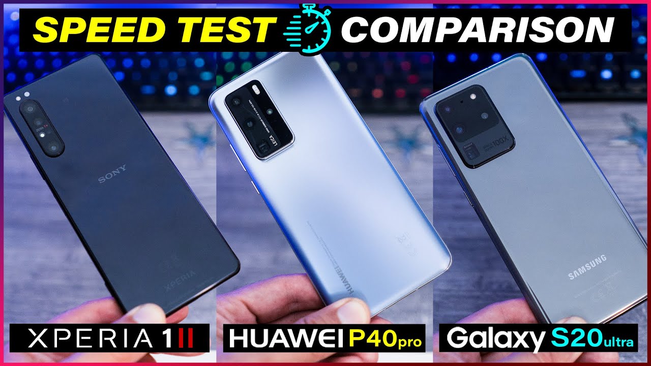 Xperia 1ii Vs S20 Ultra Vs Huawei P40 Pro | Speed Test, Battery Test & Thermals