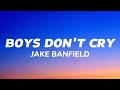 Jake Banfield - Boys Don't Cry (Lyrics)
