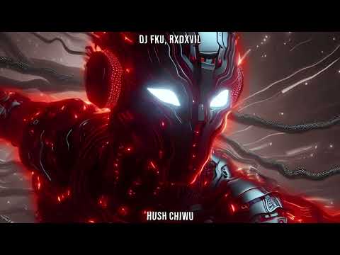 DJ FKU, RXDXVIL - HUSH CHIWU