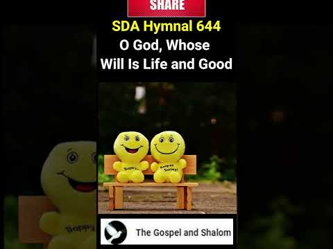 SDA Hymnal 644 O God, Whose Will Is Life and Good
