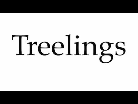 How to Pronounce Treelings