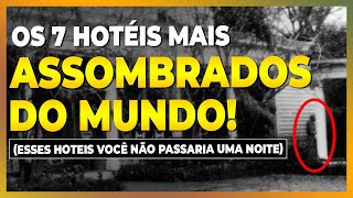7 HOTÉIS ASSOMBRADOS ESPALHADOS PELO MUNDO
