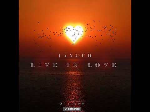 jayguh-live in love(official audio)